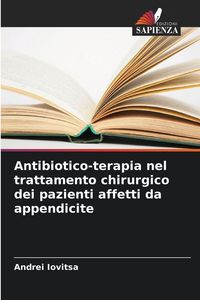 Produktbild: Antibiotico-terapia nel trattamento chirurgico dei pazienti affetti da appendicite