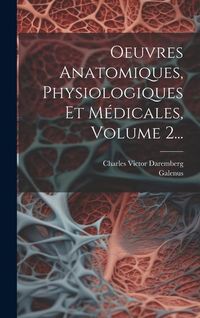 Produktbild: Oeuvres Anatomiques, Physiologiques Et M&eacute;dicales, Volume 2...