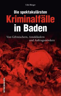 Bild vom Artikel Die spektakulärsten Kriminalfälle in Baden vom Autor Udo Bürger
