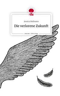 Produktbild: Die verlorene Zukunft. Life is a Story - story.one