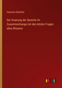 Produktbild: Der Ursprung der Sprache im Zusammenhange mit den letzten Fragen alles Wissens