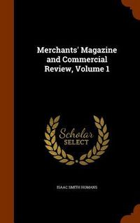Produktbild: Merchants' Magazine and Commercial Review, Volume 1