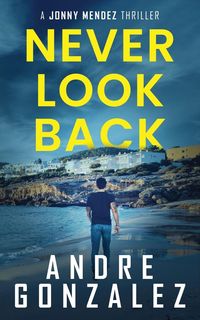 Produktbild: Never Look Back (Jonny Mendez Series #1)