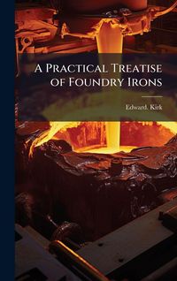 Produktbild: A Practical Treatise of Foundry Irons