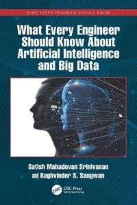 Produktbild: What Every Engineer Should Know About Artificial Intelligence and Big Data