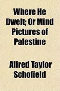 Produktbild: Where He Dwelt; Or Mind Pictures of Palestine