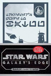 Produktbild: Horton, C: Star Wars: Galaxy's Edge: Traveler's Guide to Bat