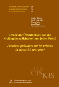 Produktbild: Druck der Öffentlichkeit auf die Gefängnisse: Sicherheit um jeden Preis? / Pressions publiques sur les prisons: la sécurité à tout prix?