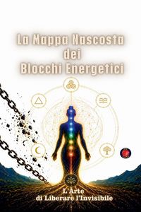 Produktbild: La Mappa Nascosta dei Blocchi Energetici