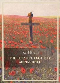 Produktbild: Karl Kraus: Die letzten Tage der Menschheit. Vollst&auml;ndige Neuausgabe