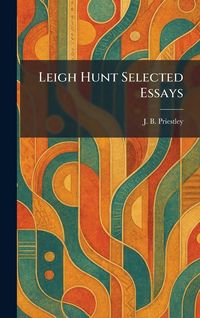 Produktbild: Leigh Hunt Selected Essays