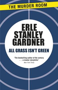 Bild vom Artikel All Grass Isn't Green vom Autor Erle Stanley Gardner