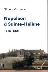 Produktbild: Napol&eacute;on &agrave; Sainte-H&eacute;l&egrave;ne : 1815-1821