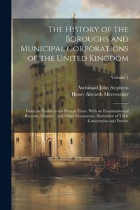Produktbild: The History of the Boroughs and Municipal Corporations of the United Kingdom: From the Earlist to the Present Time: With an Examination of Records, Ch