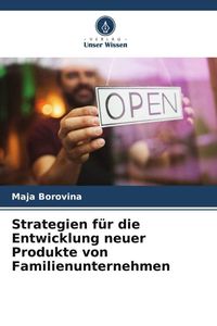 Produktbild: Strategien f&uuml;r die Entwicklung neuer Produkte von Familienunternehmen