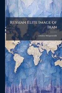 Produktbild: Russian Elite Image of Iran