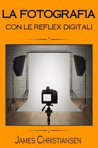 Produktbild: La Fotografia con le Reflex Digitali