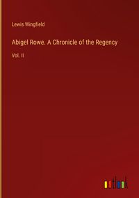Produktbild: Abigel Rowe. A Chronicle of the Regency