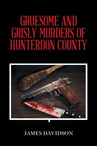 Produktbild: Gruesome and Grisly Murders Of Hunterdon County
