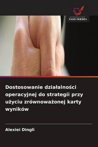 Produktbild: Dostosowanie dzia&iquest;alno&iquest;ci operacyjnej do strategii przy u&iquest;yciu zr&oacute;wnowa&iquest;onej karty wynik&oacute;w