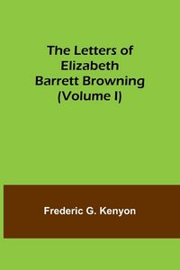 Produktbild: The Letters of Elizabeth Barrett Browning (Volume I)