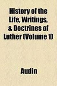 Produktbild: History of the Life, Writings, & Doctrines of Luther (Volume 1)