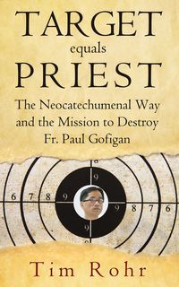 Produktbild: Target equals Priest - The Neocatechumenal Way and the Mission to Destroy Fr. Paul Gofigan