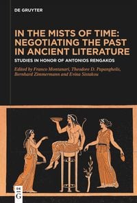 Produktbild: In the Mists of Time: Negotiating the Past in Ancient Literature