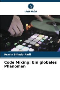 Produktbild: Code Mixing: Ein globales Ph&auml;nomen