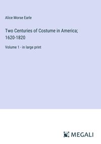 Produktbild: Two Centuries of Costume in America; 1620-1820