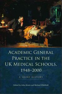 Produktbild: Academic General Practice in the UK Medical Schools, 1948-2000