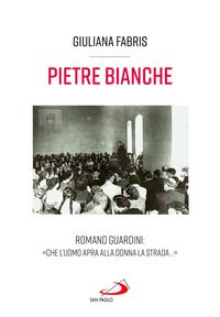 Produktbild: Pietre bianche. Romano Guardini: 'Che l'uomo apra alla donna la strada...'