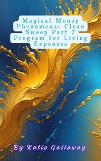 Produktbild: Magical Money Phenomena: Clean Sweep Part 7 Program for Living Expenses
