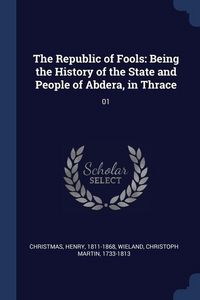 Produktbild: The Republic of Fools: Being the History of the State and People of Abdera, in Thrace: 01