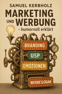 Produktbild: Marketing und Werbung - humorvoll erkl&auml;rt