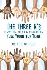 Produktbild: The Three R's: Recruiting, Retaining & Rewarding Your Volunteer Team