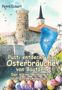 Produktbild: Pusti entdeckt die Osterbr&auml;uche von Bautzen - Der kleine Wirbelwind auf Entdeckungsreise