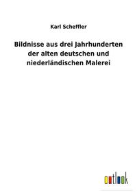 Produktbild: Bildnisse aus drei Jahrhunderten der alten deutschen und niederl&auml;ndischen Malerei