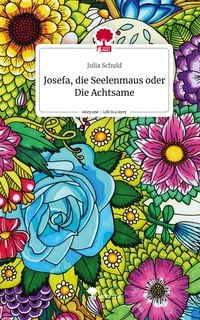Produktbild: Josefa, die Seelenmaus oder Die Achtsame. Life is a Story - story.one