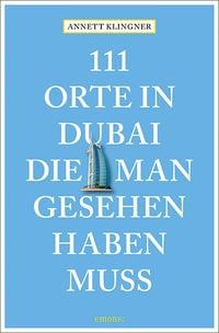 Bild vom Artikel 111 Orte in Dubai, die man gesehen haben muss vom Autor Annett Klingner