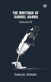 Produktbild: Writings Of Samuel Adams: Volume III