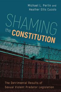 Produktbild: Shaming the Constitution: The Detrimental Results of Sexual Violent Predator Legislation