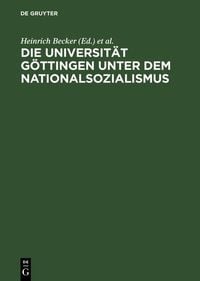 Produktbild: Die Universit&auml;t G&ouml;ttingen unter dem Nationalsozialismus
