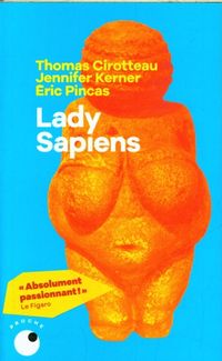 Produktbild: Lady sapiens : enqu&ecirc;te sur la femme au temps de la pr&eacute;histoire