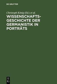 Produktbild: Wissenschaftsgeschichte der Germanistik in Portr&auml;ts