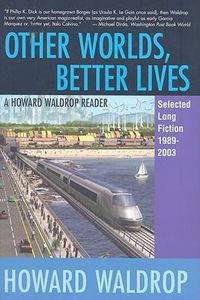 Produktbild: Other Worlds, Better Lives: Selected Long Fiction, 1989-2003