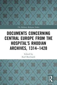 Produktbild: Documents Concerning Central Europe from the Hospital's Rhodian Archives, 1314-1428
