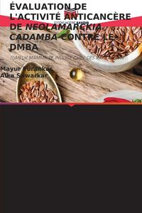 Produktbild: &Eacute;valuation De L'activit&eacute; Anticanc&egrave;re De Neolamarckia Cadamba Contre Le Dmba