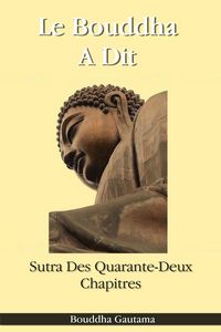 Produktbild: Le Bouddha A Dit : Sutra Des Quarante-Deux Chapitres