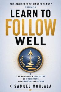 Produktbild: Learn to Follow Well: The Forgotten Discipline of Submitting with Wisdom and Honor
